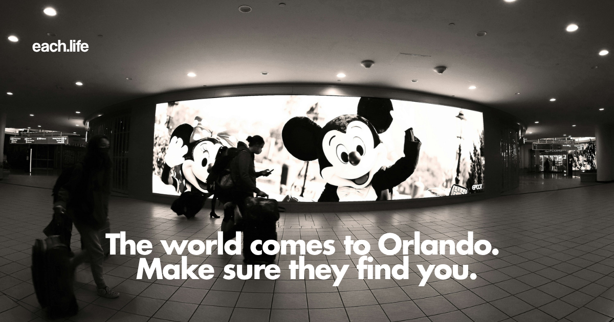The world comes to Orlando. Make sure they find you. — each.life