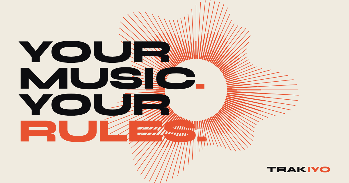 Your music. Your rules. — Trakiyo